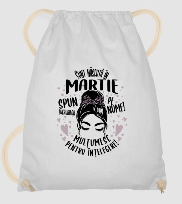 Sunt născută în - martie - spun lucrurilor pe nume! - mulțumesc pentru înțelegere! model alb pe tricou