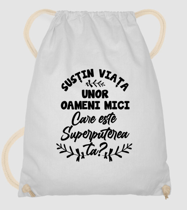 Susțin viața unor oameni mici. Care este superputerea ta model alb pe tricou