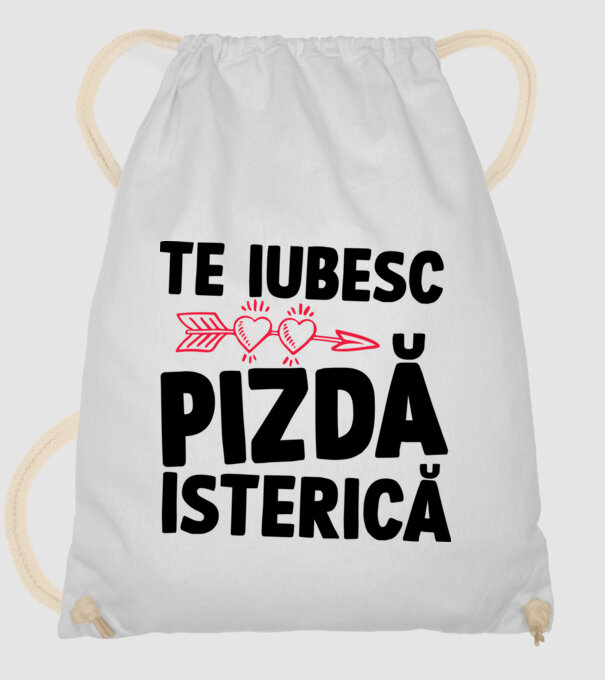 te iubesc, pizdă isterică model alb pe tricou