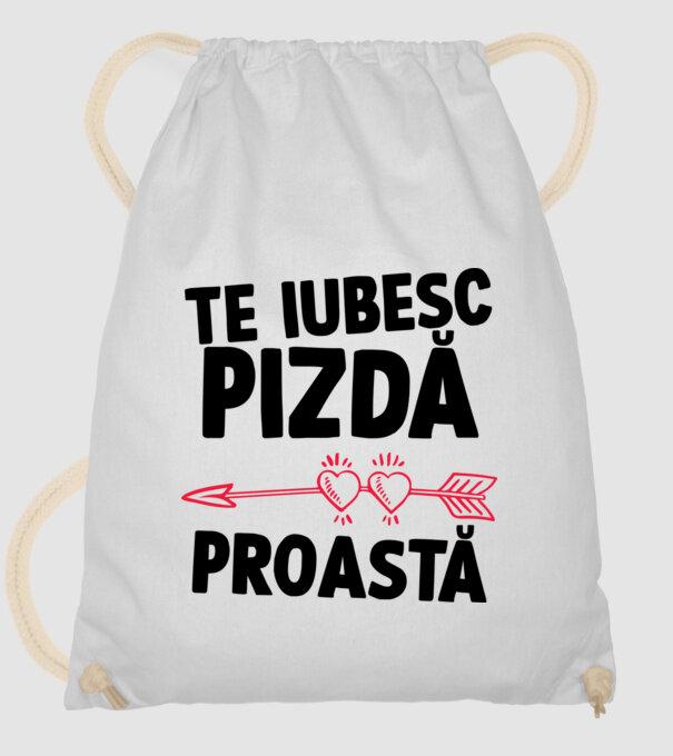 Te iubesc, pizdă proastă model alb pe tricou