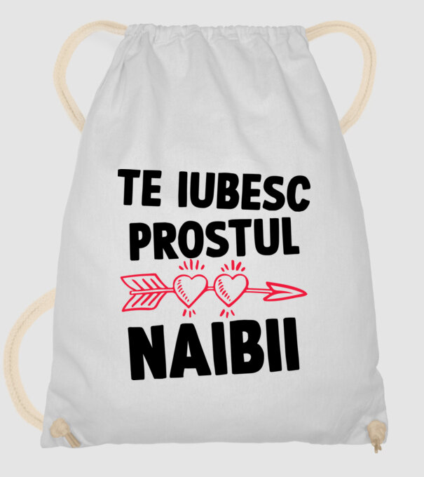 Te iubesc, prostul naibii model alb pe tricou