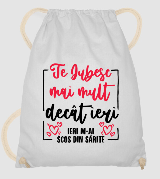 Valentine_Te iubesc mai mult decât ieri, ieri m-ai scos din sărite model alb pe tricou