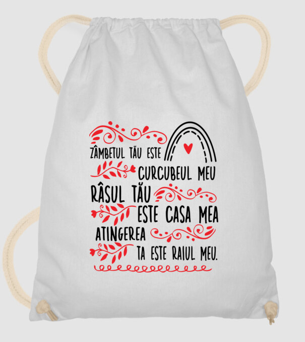 Valentine_Zâmbetul tău este curcubeul meu, râsul tău este casa mea, atingerea ta este raiul meu  model alb pe tricou