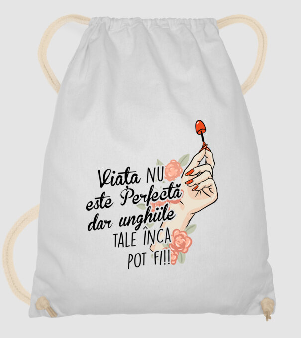 Viața nu este perfectă, dar unghiile tale încă pot fi! model alb pe tricou
