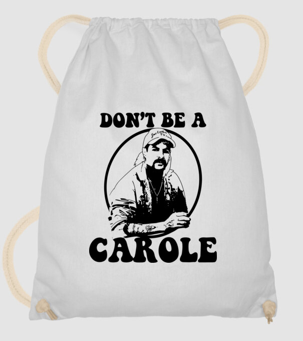 Dont be a carole model alb pe tricou