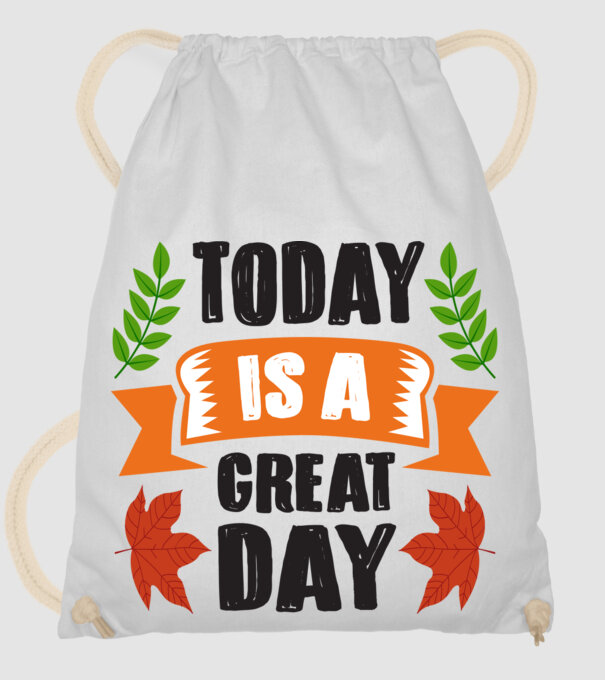 Today is a great day model alb pe tricou