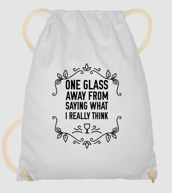Wine tasting team One glass away from saying what i really think model alb pe tricou