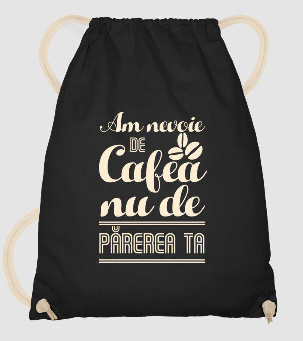 am nevoie de cafea, nu de părerea ta model negru pe tricou