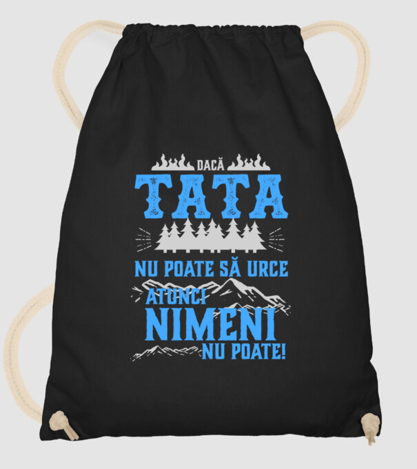 dacă tata nu poate să urce, atunci nimeni nu poate! model negru pe tricou