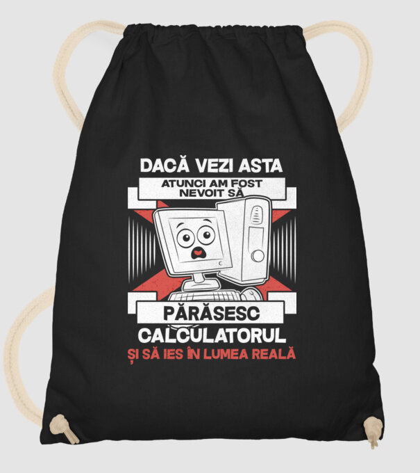 Dacă vezi asta - atunci am fost nevoit să - părăsesc - calculatorul - și să ies în - lumea reală model negru pe tricou