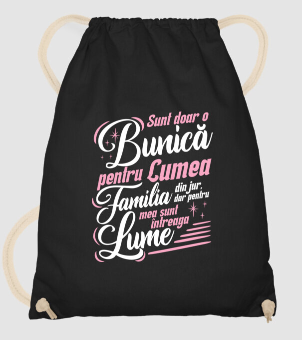 Sunt doar o bunică pentru lumea din jur, dar pentru familia mea sunt întreaga lume! model negru pe tricou