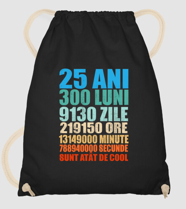 De 25 ani - luni - zile - ore - minute - secunde - sunt atât de cool model negru pe tricou