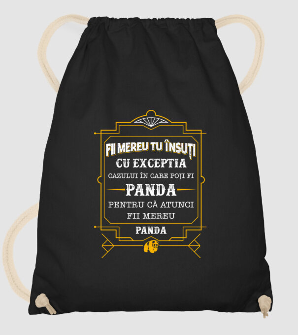 Fii mereu tu însuți, cu excepția cazului în care poți fi panda, pentru că atunci fii mereu panda! model negru pe tricou