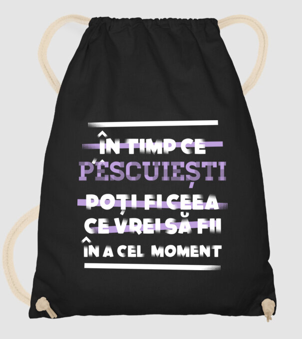 în timp ce pescuiești poți fi ceea ce vrei să fii - în acel moment model negru pe tricou