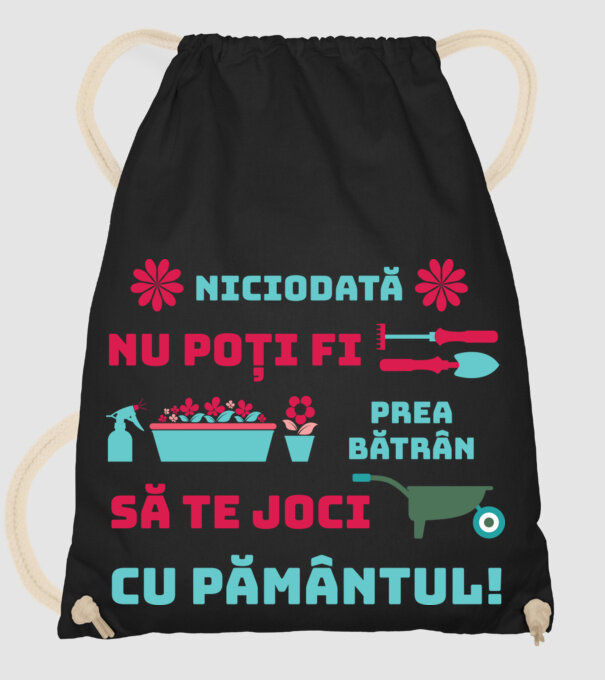 niciodată nu poți fi prea bătrân să te joci cu pământul  model negru pe tricou
