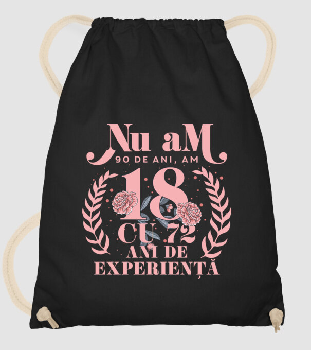 Nu am 90 de ani, am 18 cu 72 ani de experiență model negru pe tricou