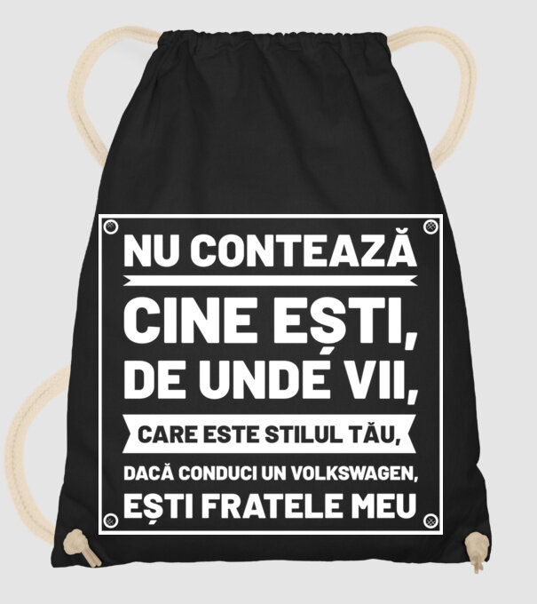 nu contează cine ești, de unde vii, care este stilul tău, dacă conduci un Volkswagen, ești fratele meu model negru pe tricou