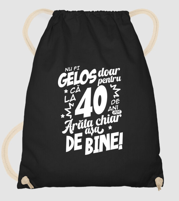 NU FI GELOS DOAR PENTRU CĂ LA 40 DE ANI model negru pe tricou