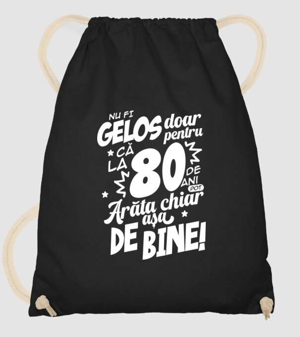 NU FI GELOS DOAR PENTRU CĂ LA  80 DE ANI model negru pe tricou