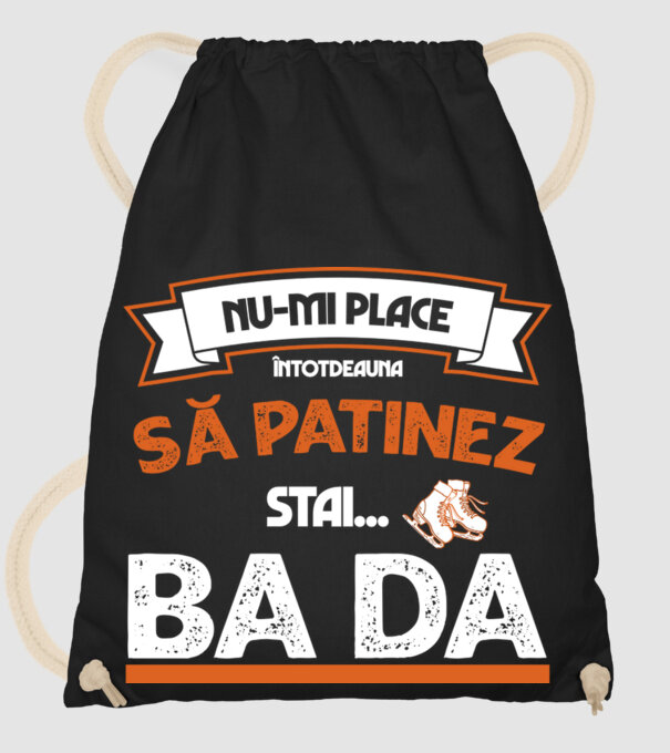 Nu-mi place întotdeauna să patinez, stai, ba da model negru pe tricou