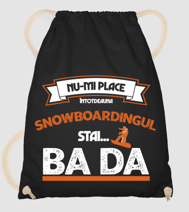 nu-mi place întotdeauna snowboardingul, stai numai, ba da model negru pe tricou