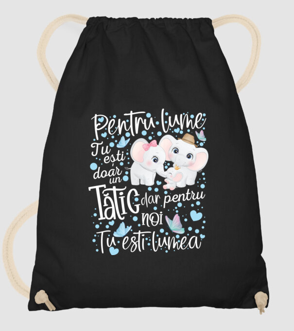 Pentru lume tu ești doar un Tătic dar pentru NOI TU ești lumea model negru pe tricou