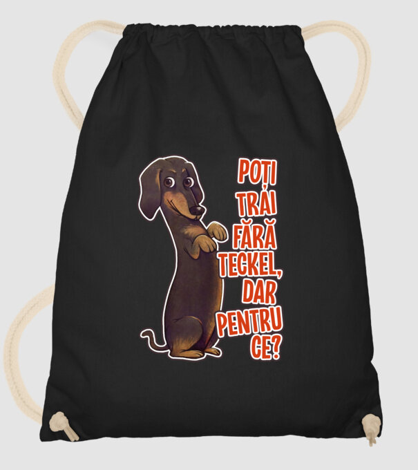 Poți trăi fără teckel, dar pentru ce? model negru pe tricou