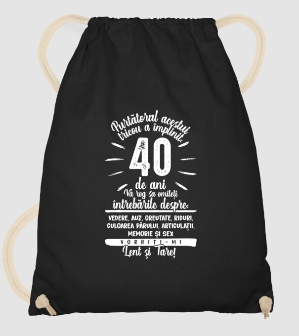 Purtătorul acestui tricou a împlinit: 40 de ani model negru pe tricou