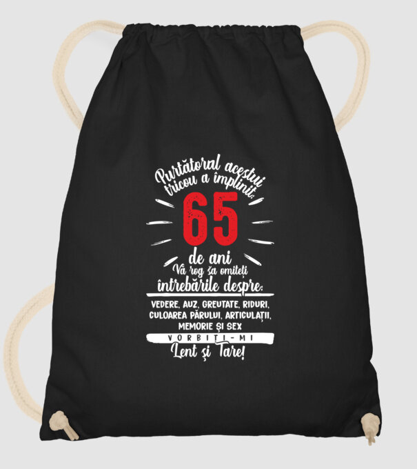 Purtătorul acestui tricou a împlinit: 65 de ani model negru pe tricou