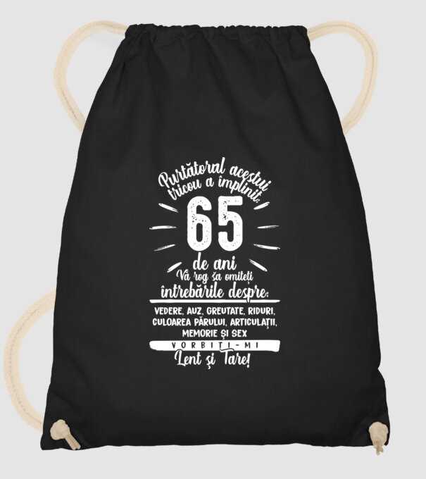 Purtătorul acestui tricou a împlinit: 65 de ani model negru pe tricou