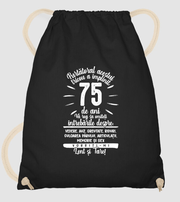 Purtătorul acestui tricou a împlinit: 75 de ani model negru pe tricou