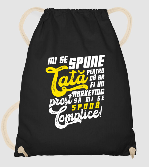 Mi se spune: tată pentru că ar fi un marketing prost să mi se spună complice! model negru pe tricou