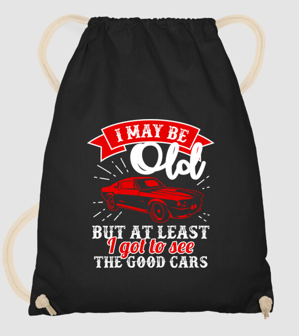 I may be old but at least i got to see the good cars model negru pe tricou