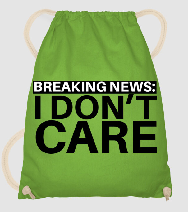 breaking news i dont care model verde de măr pe tricou