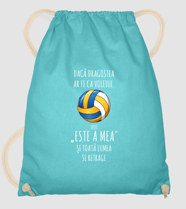dacă dragostea ar fi ca voleiul. spui „ESTE A MEA