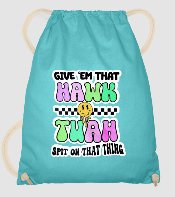 Give 'em that hawk tuah hippie trip model turcoaz pe tricou