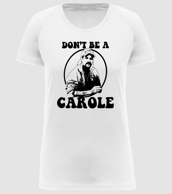 Dont be a carole model alb pe tricou