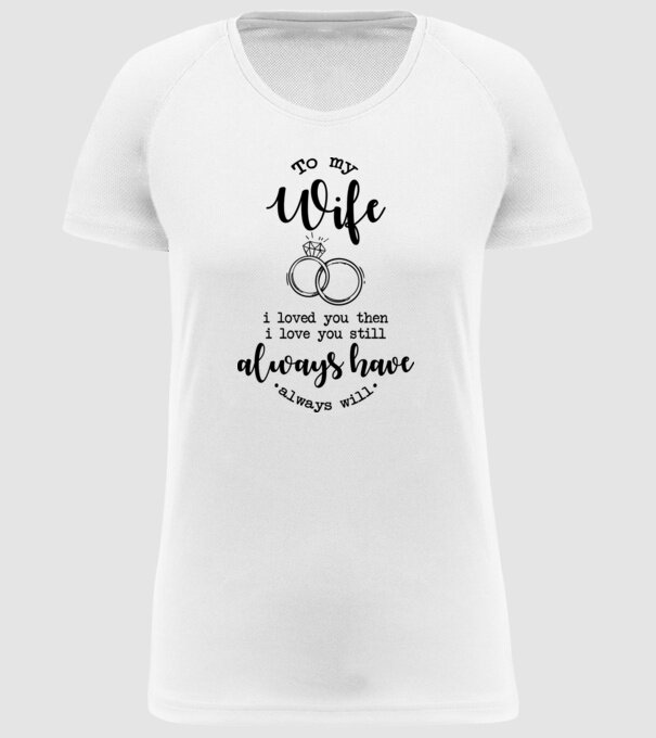 I loved you then i love you still wife model alb pe tricou