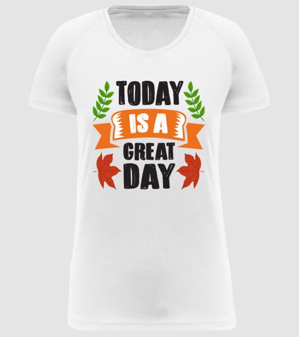 Today is a great day model alb pe tricou