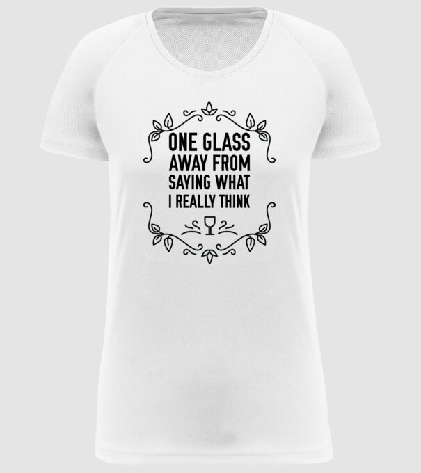 Wine tasting team One glass away from saying what i really think model alb pe tricou