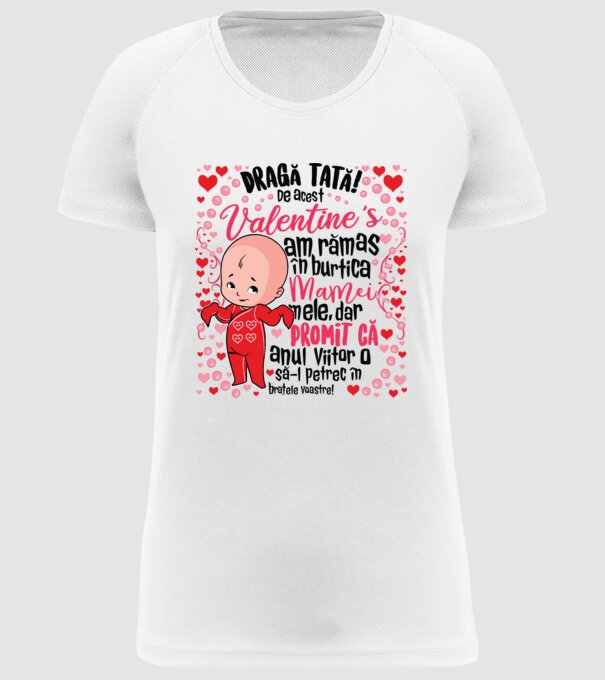 'Dragă tată! De acest Valentine''s am rămas în burtica mamei mele, dar promit că anul viitor o să-l petrec în brațele voastre!' model alb pe tricou