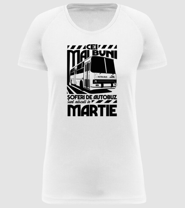 Cei mai buni șoferi de autobuz sunt născuți în Martie model alb pe tricou