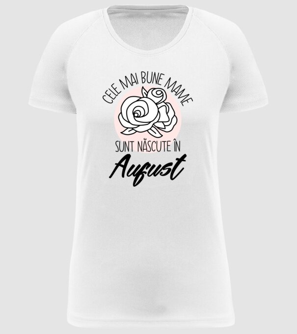 Cele mai bune mame sunt născute în August model alb pe tricou