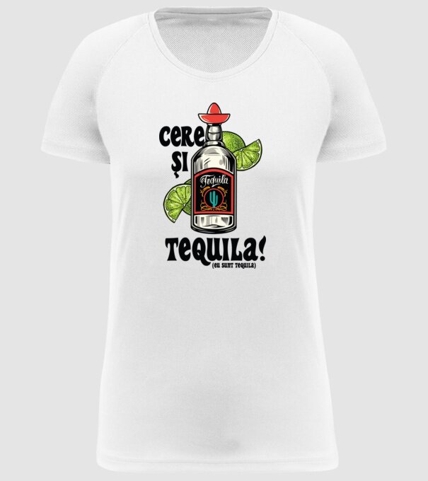 cere și tequila! (eu sunt tequila) model alb pe tricou