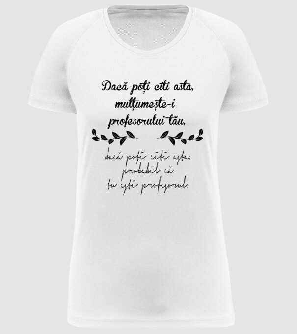 Dacă poți citi asta, mulțumește-i profesorului tău model alb pe tricou