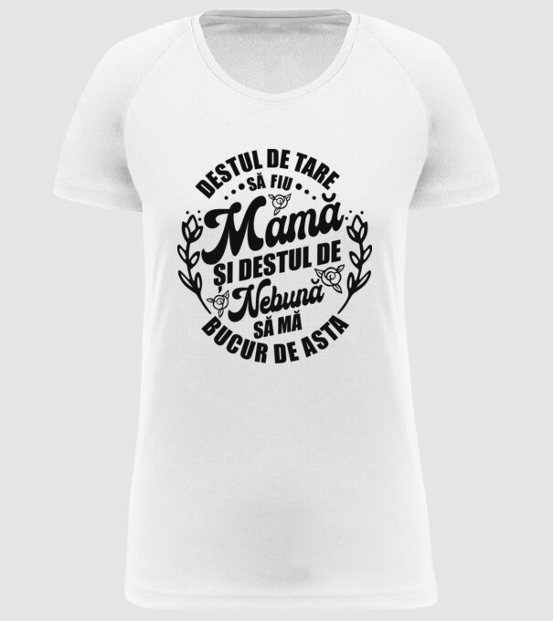 Destul de tare să fiu mamă și destul de nebună să mă bucur de asta model alb pe tricou