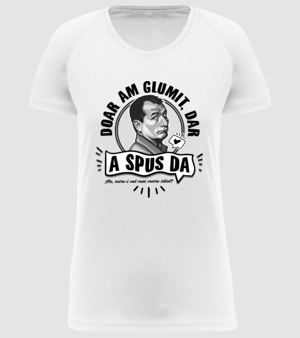 doar am glumit, dar - a spus da - na, care-i cel mai mare idiot model alb pe tricou