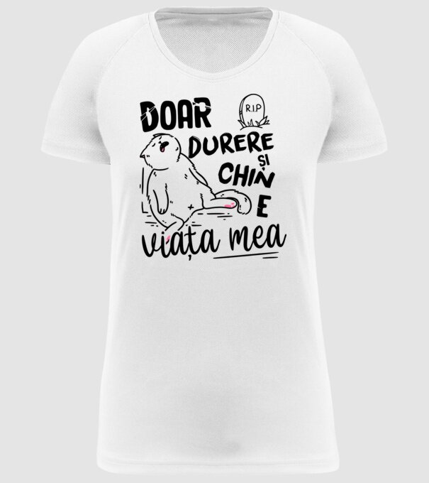 Doar durere și chin e viața mea model alb pe tricou