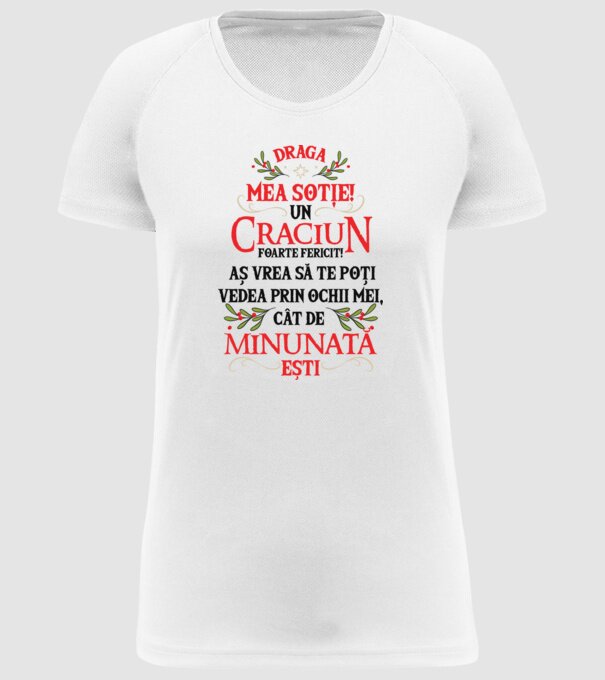 Draga mea soție! Un Crăciun foarte fericit! Aș vrea să te poți vedea prin ochii mei, cât de minunat ești model alb pe tricou