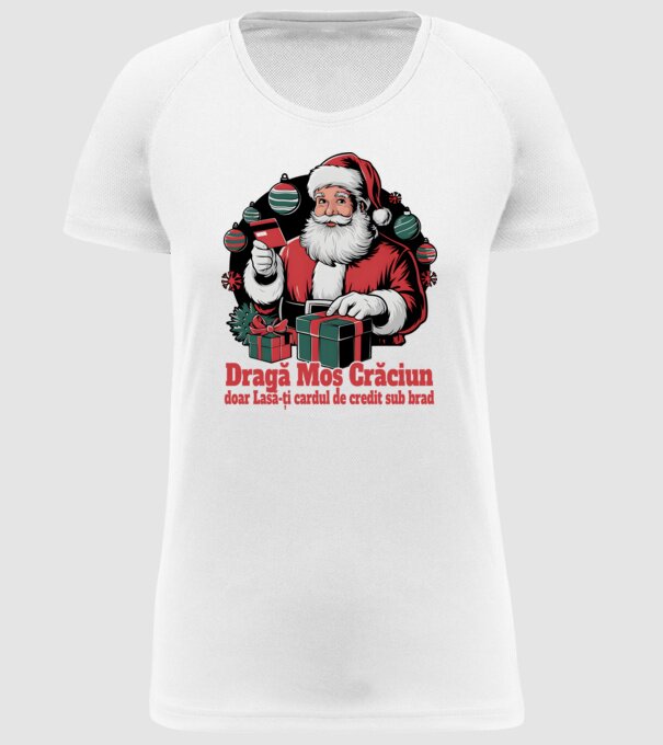 Dragă Mos Crăcium doar Lasă-ți cardul de credit sub brad model alb pe tricou